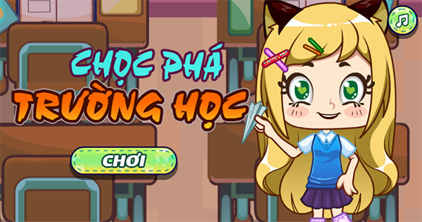 Game Chọc phá trường học - Game Vui