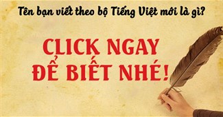 Tên bạn viết theo bộ Tiếng Việt mới là gì?