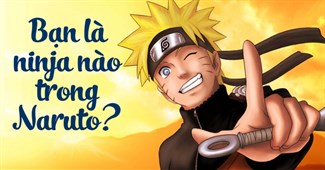 Bạn giống ninja nào nhất trong Naruto?