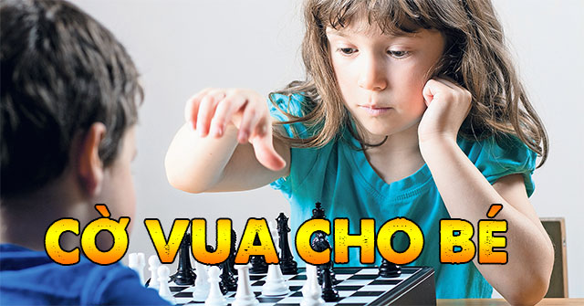 Trò chơi cờ vua cho trẻ em giúp rèn luyện kỹ năng gì?
