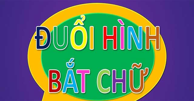 Đuổi hình bắt chữ Bức tranh mô tả chữ gì