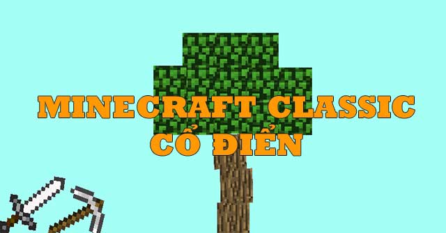 Game Minecraft Classic Cổ Điển - Game Vui