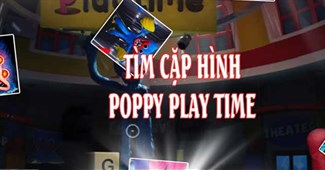 Tìm cặp hình Poppy Playtime