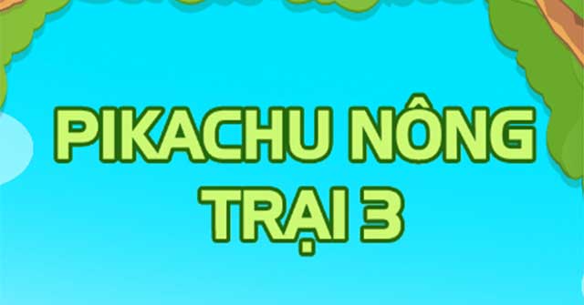 Game Pikachu Nông Trại 3 - Game Vui