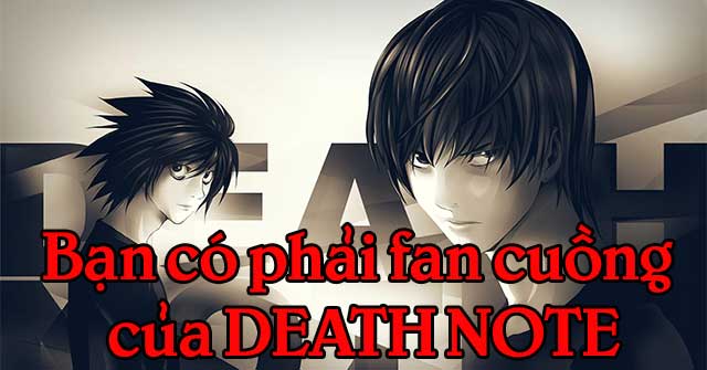 Bạn có phải fan cuồng của Death Note?