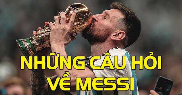 Trắc nghiệm những câu hỏi về Messi
