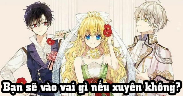 Bạn sẽ vào vai gì nếu xuyên không?